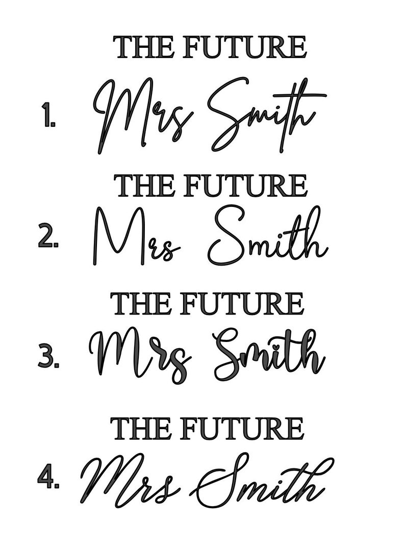 May include: A black text graphic displaying four numbered options of the phrase THE FUTURE Mrs Smith, each in a distinct black script font style. The text is arranged vertically on a plain white background, showcasing different typography choices.