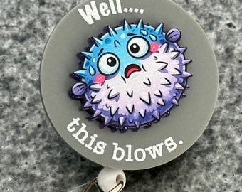 3D ‘Blowfish - ‘Well…this blows.’ - Funny Badge Reel or Magnet (you decide!)