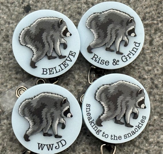 3D 'Jimothy the raccoon - ‘Believe’ or ‘WWJD’ or ‘sneaking to the snackies’ or ‘Rise and Grind’- Badge Reel or Magnet (you decide!)
