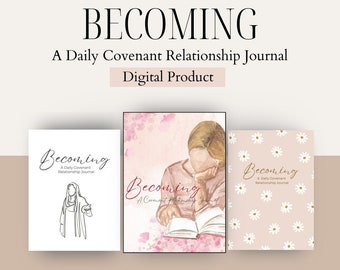 May include: Three different cover options for a digital journal titled "Becoming: A Daily Covenant Relationship Journal". The covers feature a line drawing of a person, a watercolor painting of a person reading a book, and a pink background with white daisies.
