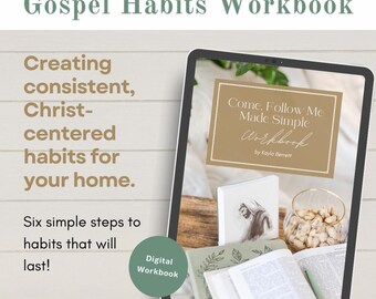 May include: A digital workbook titled "Come, Follow Me Made Simple Workbook" by Kayla Berrett. The workbook is displayed on a tablet computer with a wooden background. The text "Gospel Habits Workbook" is displayed in a green banner at the top of the image. The text "Creating consistent, Christ-centered habits for your home." is displayed in the upper left corner of the image. The text "Six simple steps to habits that will last!" is displayed in the lower left corner of the image. A green circle with the text "Digital Workbook" is displayed in the lower right corner of the image.