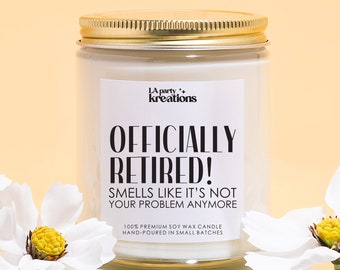 Officially Retired, Smells Like It's Not Your Problem Anymore, Happy Retirement Candle, Funny Gift, Congratulations Gift, Funny Retirement