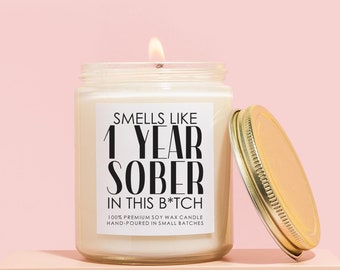 Smells Like 1 Year Sober In This B*tch Candle Sobriety Gift Funny Gift For Sober Friends Sober Anniversary Gift