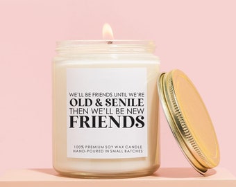 BFF Gifts, Funny Friendship Candle, We Will Be Friends Until Old, Funny Candle for Best Friend