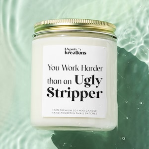 You Work Harder Than n Ugly Stripper,  Funny Candle Gifts for Women, New Job Gifts, Boss Day Gifts, Gift for Him