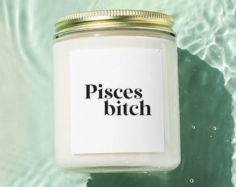 Pisces Birthday Soy Candle Gift, Pisces Zodiac Candle, Pisces Bitch, Soy Wax Birthday Candle