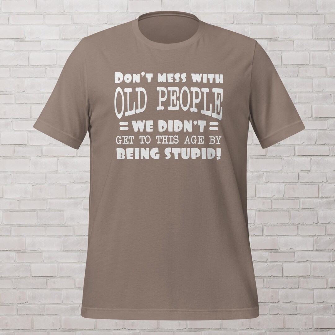 Don't Mess With Old People Unisex T-shirt, Lightweight Cotton, Men ...