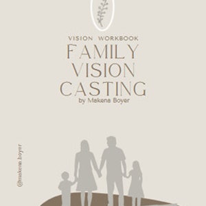 May include: A workbook titled "Family Vision Casting" by Makana Boyer, featuring a silhouette of a family of four holding hands on a brown hill.