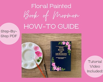 Floral Painted Book of Mormon How-To Guide | Tutorial Video PDF | Young Women Activities | Relief Society | FHE | Digital Download