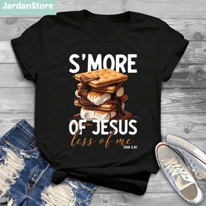 S'more Of Jesus Less Of Me Funny Christian Smore T-Shirt, S'more Of Jesus Less Of Me Shirt, Christian Smore Lover Shirt, S'more Lover Gift