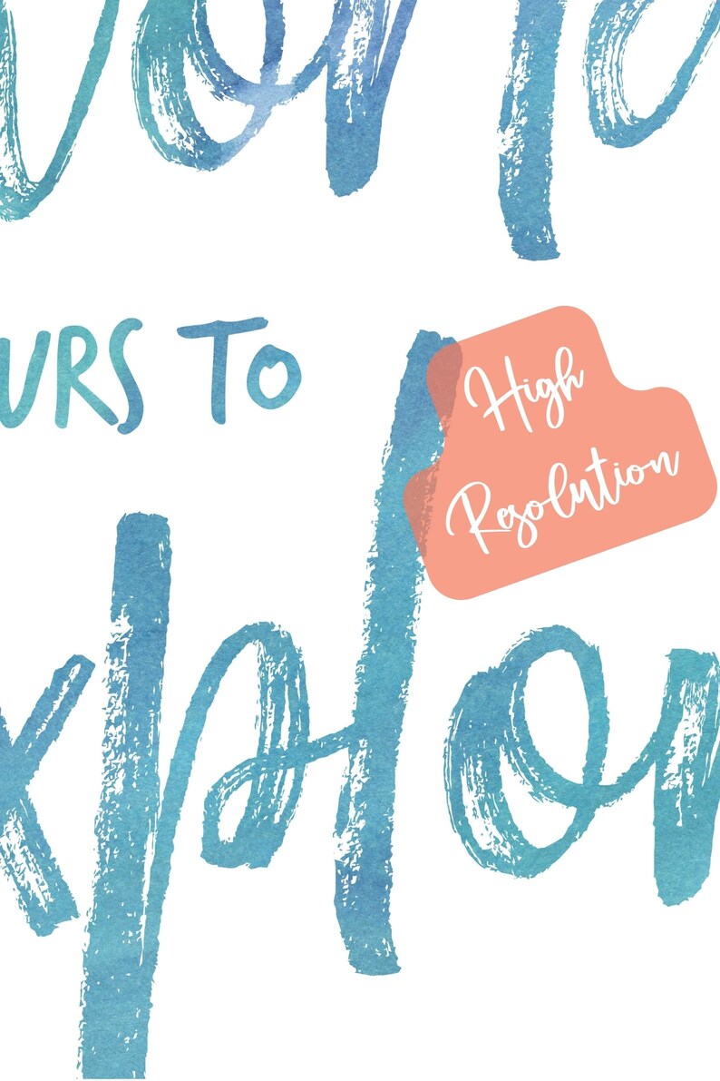 May include: A blue watercolour illustration of the words "Yours to explore" with a pink rectangle overlaying the word "explore" that says "High Resolution".
