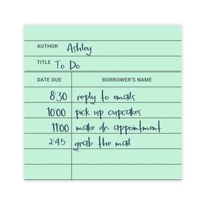 May include: A light green to-do list with a blue heading that says "To Do" and a blue heading that says "Ashley". The list has four items with times and tasks: 8:30 reply to emails, 10:00 pick up cupcakes, 11:00 make dr. appointment, 2:45 grab the mail.