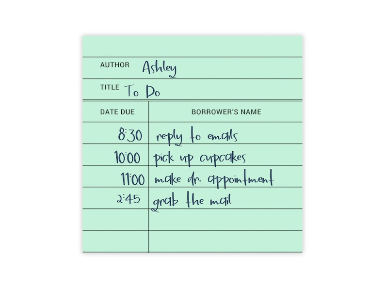 May include: A light green to-do list with a blue heading that says "To Do" and a blue heading that says "Ashley". The list has four items with times and tasks: 8:30 reply to emails, 10:00 pick up cupcakes, 11:00 make dr. appointment, 2:45 grab the mail.