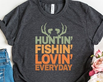 Hunting Fishing Loving Every Day Shirt, Hunting Tshirt, Fishing Shirts, Gift For Hunter, Present For Fisherman, Dad Hunting Tees, Camper Tee
