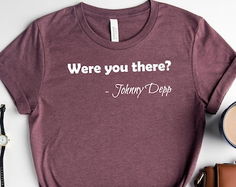 Funny Johnny Depp Trial Tshirt | Were You There? Shirt | Thats Hearsay Papers Tee | Justice For Johnny Shirts | Trendy Clothes | Johnny Dep