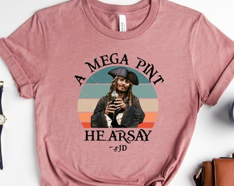 A Mega Pint Tee Shirt | That's Hearsay Papers Tshirt | Alcohol Wine Lover Shirts | # Justice for Johnny Depp T-Shirt | Funny Trial Outfit