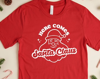Here Comes Santa Claus Shirt, Santa Tshirt, Christmas Tee Shirt, Santa T-Shirt, Christmas Santa Outfit, Holiday Shirt, Cute Christmas Shirt