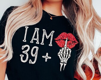 Comfort Colors I Am 39 Plus Middle Finger Shirt, 40th Birthday For Her, 40th Birthday Gifts for Women Tshirt, Halloween Mom Tee, Shiny Lip