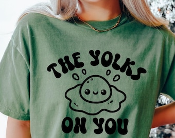 Comfort Colors The Yolks On You Shirt, April 1st Shirts, Joke Funny Shirt, Gift For April Fools Day, Funny April Fool's Day Gift, Cute Joke