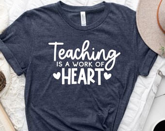 Cute Teacher Tshirt, Teaching Is A Work Of Heart Shirt, Teacher Appreciation Shirts, Elementary Classroom T-Shirt, Funny Gift From Student