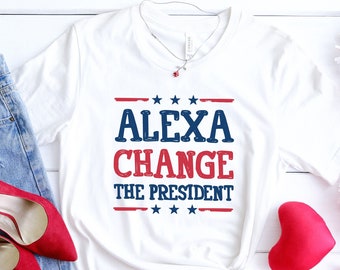 Alexa Change The President Shirt, Trump 2024 T-Shirt, Anti Democrat Shirts, Patriotic Gifts, Funny Political Tee, Let's Go Brandon Tees