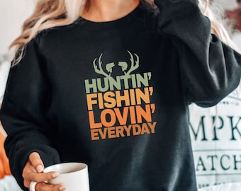 Hunting Fishing Loving Every Day Sweatshirt, Hunting Sweater, Fishing Outfit, Gift For Hunter, Dad Camping Pullover, Crewneck Camper Hoodie