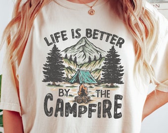 Camping Shirt Life Is Better By the Campfire Shirt, Camp Life Shirt, Family Camping Tee, Camping Crew Hiking Shirt, Adventure Tees, Vacation
