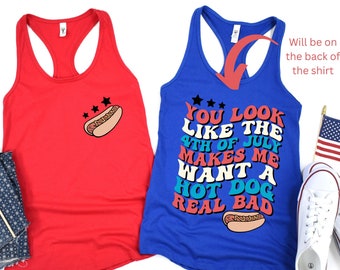 Funny 4th July Racerback, Hot Dog Lover Tanktop, You Look Like The 4th Of July Makes Me Want A Hot Dog Real Bad Tank Top, Independence Day