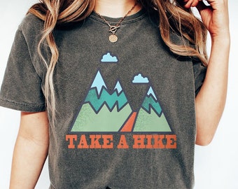 Take a Hike Shirt - Nature Lover T-Shirt - Cute Hiking Shirt - Gift For Hiker - Adventure Shirt - Camping Mountain T-Shirt