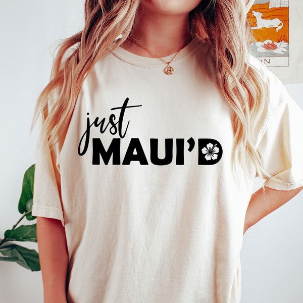 Just Maui'd Shirt - Maui Hawaii Shirt - Hawaii Honeymoon Shirt - Matching Hawaii Shirt - Gift For Her - Summer Hawaii Shirt - Comfort Colors