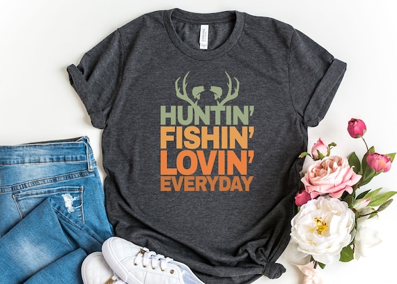 Hunting Fishing Loving Every Day Shirt, Hunting Tshirt, Fishing Shirts, Gift for Hunter, Present for Fisherman, Dad Hunting Tees, Camper Tee