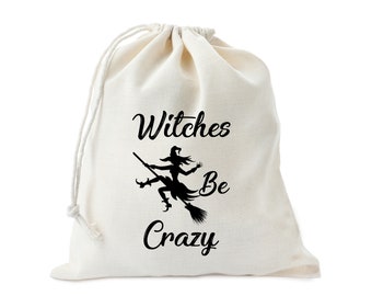 Halloween Witches be Crazy, Muslin Cotton Drawstring Bags Pouches, Favor Bag, Party Bag, Candy Pouch, Gift Bag, Treat Bag, Halloween Bags