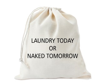 Laundry Today or naked Tomorrow - Cotton bags - Favor bags - Party bags - Customized Cotton Bags - New Year Gifts - Birthday Gift bags