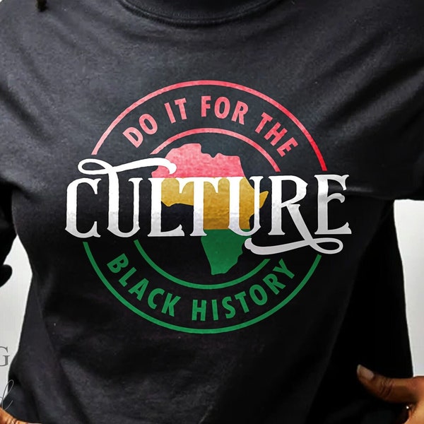 Do It For The Culture SVG PNG, Juneteenth, Black History Svg, Juneteenth Shirt Svg, Black Culture Svg, Black Girl Magic Svg, Free Ish Svg