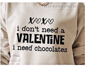 I Don't Need A Valentine I Need Chocolates SVG PNG, Valentines Chocoholic, Self Love Svg, Funny Valentine Svg Shirt, Positive Quotes Svg