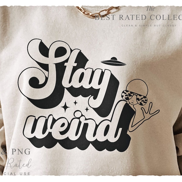 Stay Weird SVG PNG, Handlettered Svg, Hand Drawn Svg, Groovy Svg, Stay Awhile, Graphic Tee Svg, Aliens Svg, Positive Svg, Hippie Svg