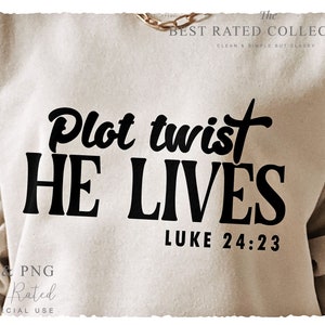 May include: A beige sweatshirt with black text that reads "Plot twist HE LIVES" and "LUKE 24:23".