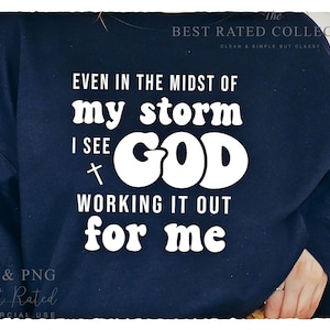 Even In The Midst Of My Storm I See God Working It Out For Me SVG PNG, Religious Svg, God Svg