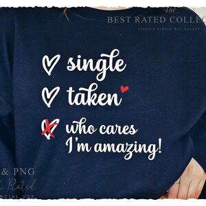Single Taken Who Cares SVG PNG, Amazing Me, Hugs And Kisses Svg, Funny Valentine Svg, Love You Svg, Divorce Svg, Strong Woman Svg