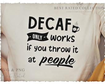 Decaf Coffee SVG PNG | Funny Coffee | Coffee Sayings | Cricut Cut File | Instant Download