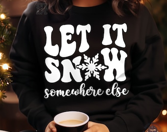 Let It Snow, Let It Snow Somewhere Else, Snowflake Svg, Let It Snow Png, Snowflake Png, Let It Snow Sign Svg, Let It Snow Svg
