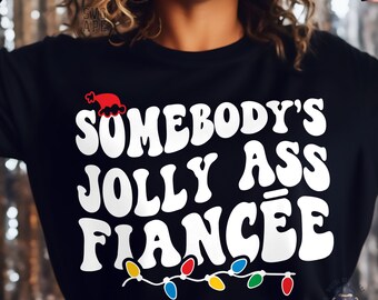 Funny Christmas SVG PNG, Somebody's Jolly Ass Fiancée, Somebodys Jolly Ass, Funny Christmas Svg, Funny Girlfriend Svg, Jolly Ass Fiance