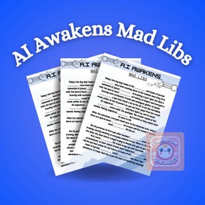 May include: Three Mad Libs worksheets titled "AI Awakens" are displayed on a blue background. The worksheets have fill-in-the-blank prompts. A Champion Printables sticker is in the lower right corner. The text on the worksheets is in black.