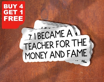 May include: White sticker with black text that reads "7 I became a teacher for the money and fame". The sticker is on a rusty brown surface. The text "BUY 4 GET 1 FREE" is visible in the top left corner of the image.