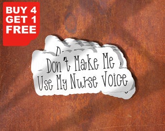 Don't Make Me Use My Nurse Voice Sticker, Nursing Sticker, Nurse Stickers Laptop Decals, Inspirational For Water Bottles And Laptops