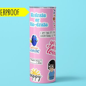 May include: Pink stainless steel tumbler with various stickers, including "Hydrate or Die-drate", "Just Keep Swimming", "You are loved", and "Everything is Okay".