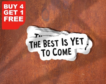 The Best Is Yet To Come Sticker, Motivate Stickers, Gym Motivation Sticker, Laptop Decal, Courage Stickers