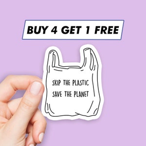 May include: White sticker with a black outline of a plastic bag. The bag has the text "Skip the plastic, save the planet" printed on it. The sticker has a blue banner at the top that says "Buy 4 get 1 free".