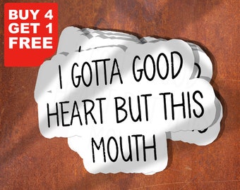 I Gotta Good Heart But This Mouth Sticker, Sarcasm Stickers, Laptop Stickers, Water Bottle Decals, Tumbler Stickers