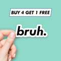 Funny Bruh Sticker Meme Saying Stickers Laptop Stickers Aesthetic Stickers Computer Stickers Water Bottle Stickers Laptop Decals product logo